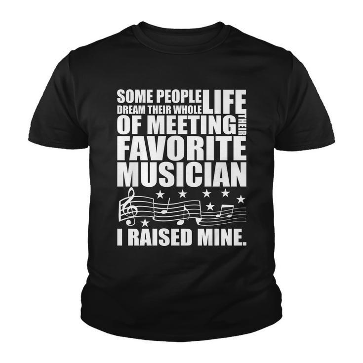 I Raised Mine Favorite Musician Tshirt Youth T-shirt