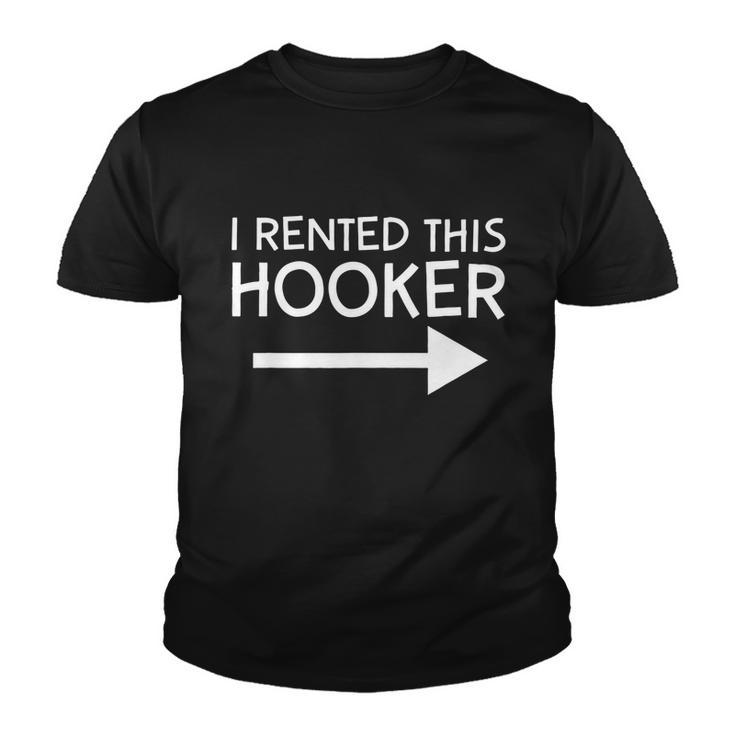 I Rented This Hooker Right No Scratch Tshirt Youth T-shirt