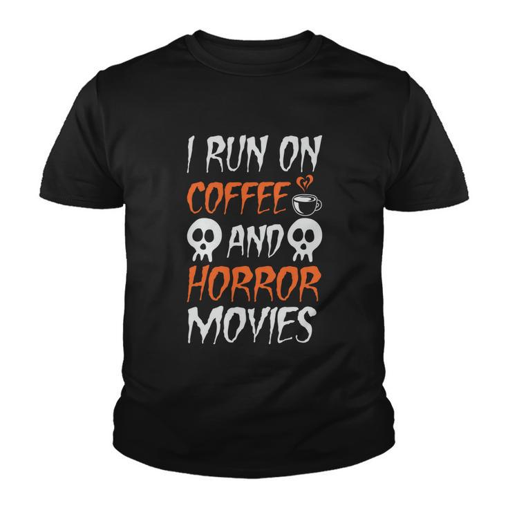 I Run On Coffee And Horror Movies Halloween Quote V2 Youth T-shirt