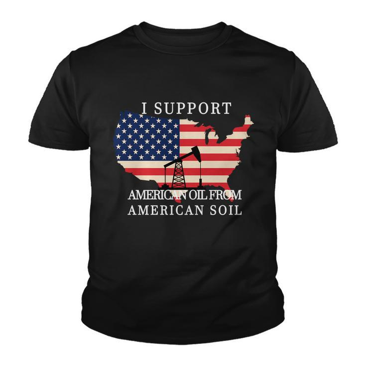I Support American Oil From American Soil Keystone Pipeline Tshirt Youth T-shirt