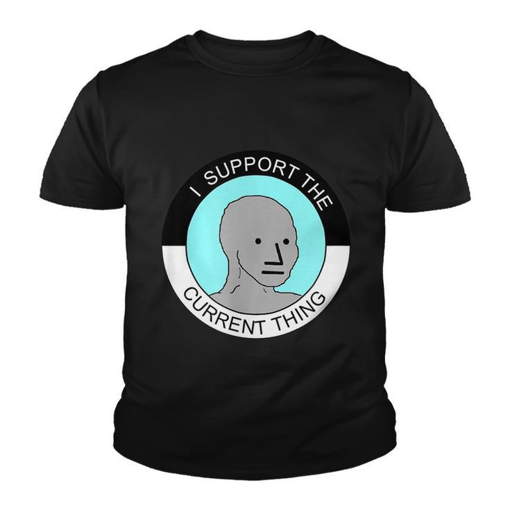 I Support Current Thing Tshirt Youth T-shirt