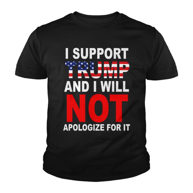 I Support Trump And Will Not Apologize For It Tshirt Youth T-shirt