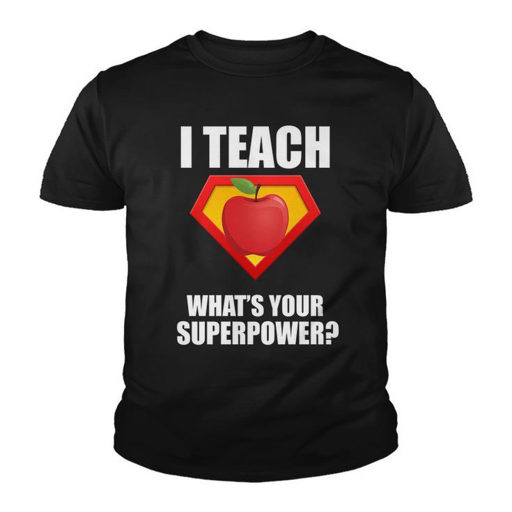 I Teach What Your Superpower Tshirt Youth T-shirt