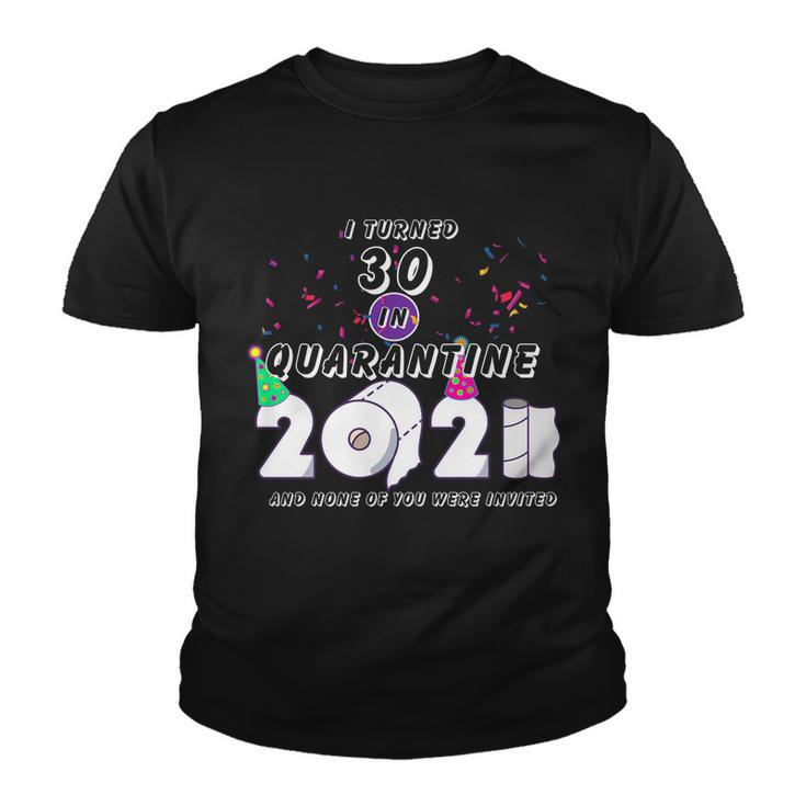 I Turned 30 In Quarantine Cute 30Th Birthday Youth T-shirt