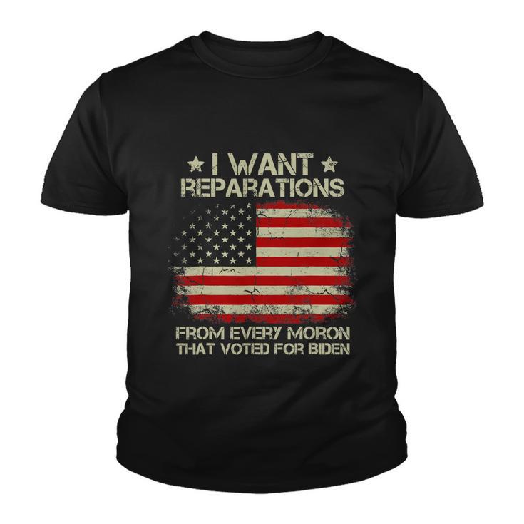 I Want Reparations From Every Moron That Voted For Biden Youth T-shirt