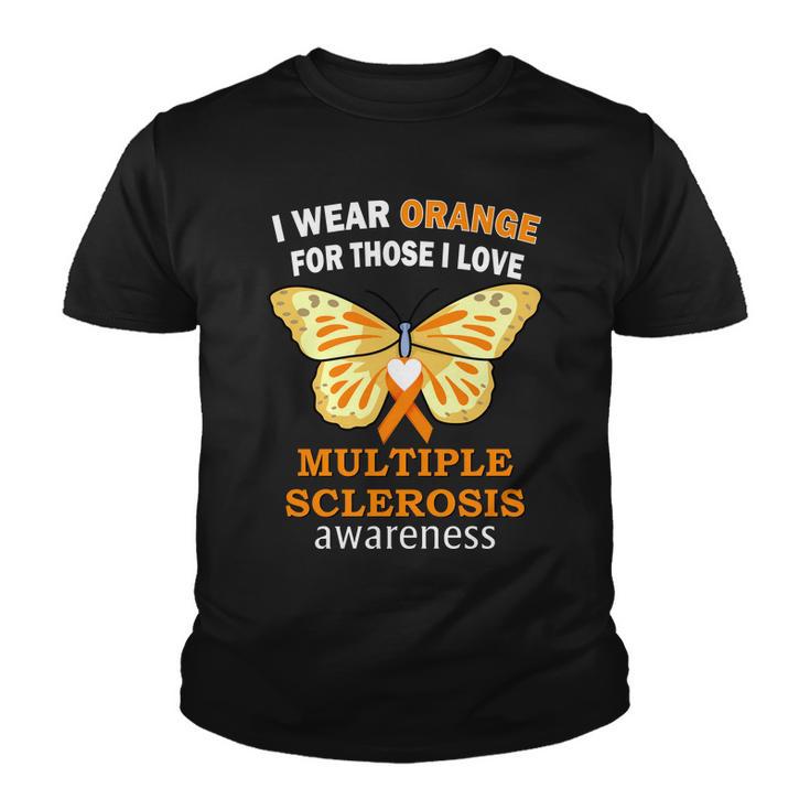 I Wear Orange For Those I Love Ms Multiple Sclerosis Tshirt Youth T-shirt