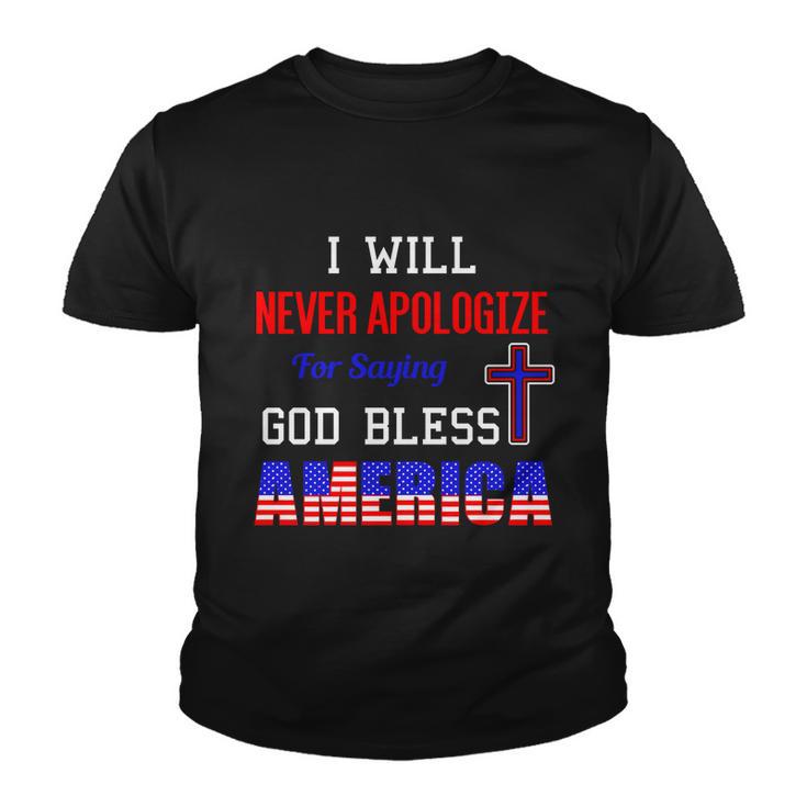 I Will Never Apologize For Saying God Bless America Gift Youth T-shirt