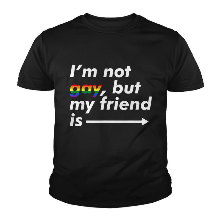 I_M Not Gay But My Friend Is Funny Lgbt Ally Youth T-shirt