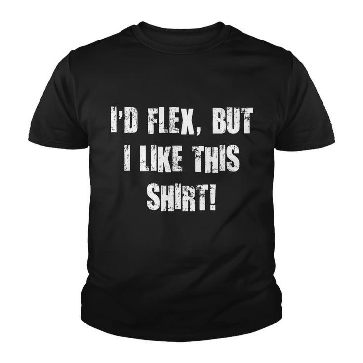 Id Flex But I Like This Shirt Tshirt Youth T-shirt