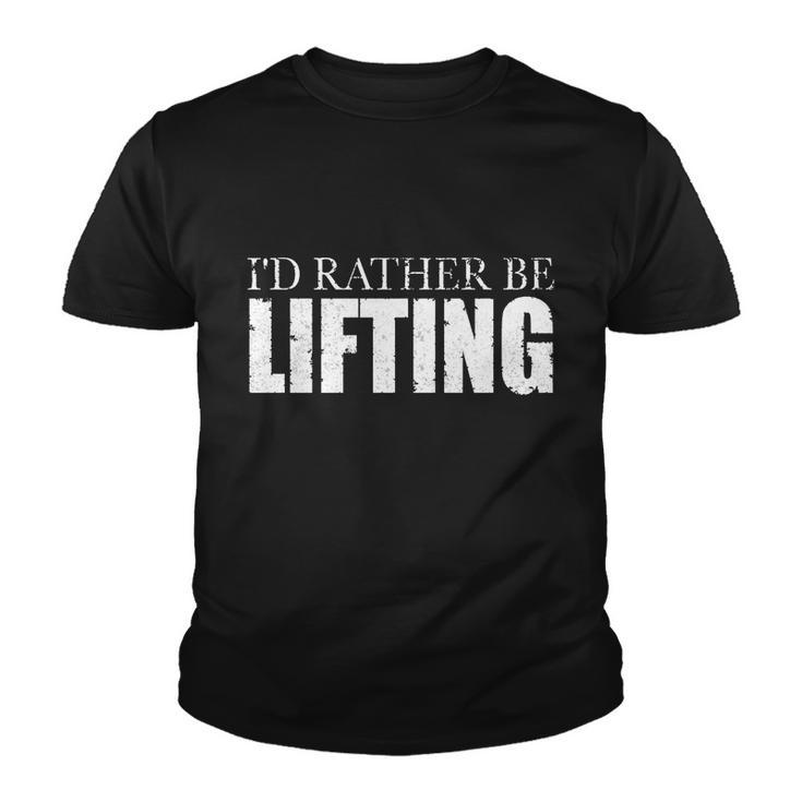 Id Rather Be Lifting Funny Workout Gym Tshirt Youth T-shirt