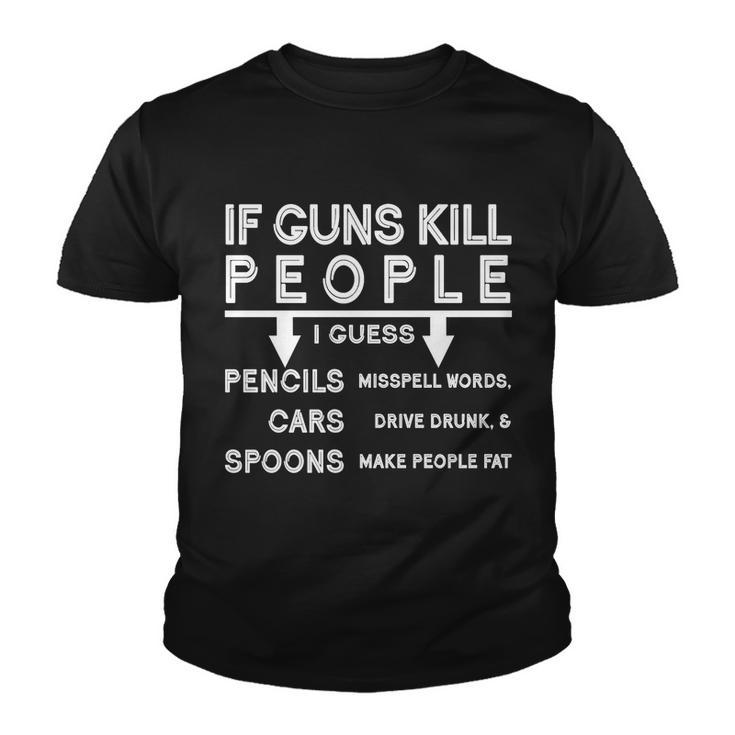 If Guns Kill People Funny 2Nd Amendment Gun Rights Tshirt Youth T-shirt