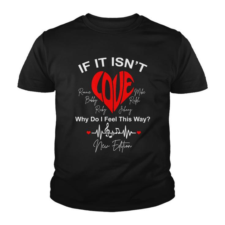 If It Isnt Love Why Do I Feel This Way New Edition Youth T-shirt