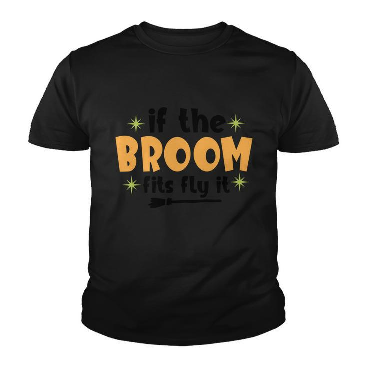 If The Broom Fits Fly It Broom Halloween Quote Youth T-shirt