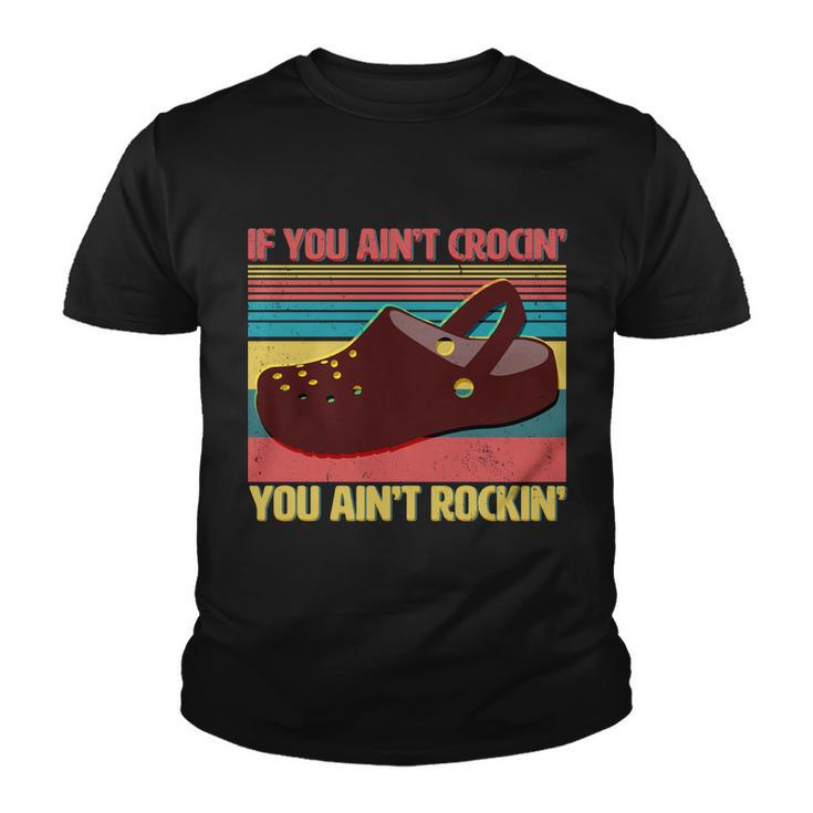 If You Aint Crocin You Aint Rockin& Youth T-shirt