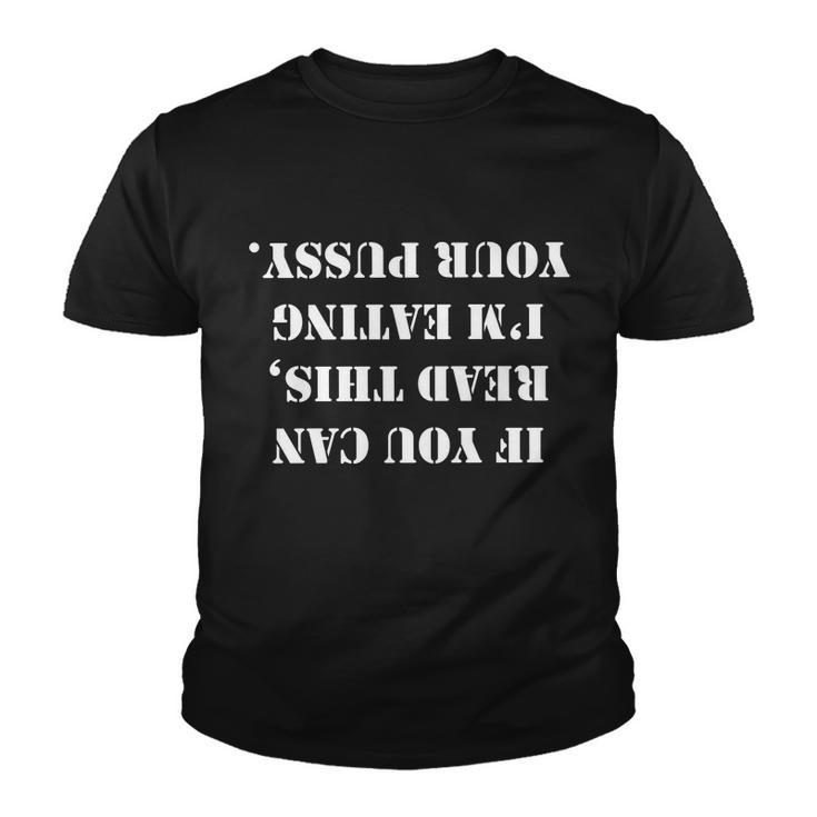 If You Can Read This Im Eating Your Pussy Tshirt Youth T-shirt