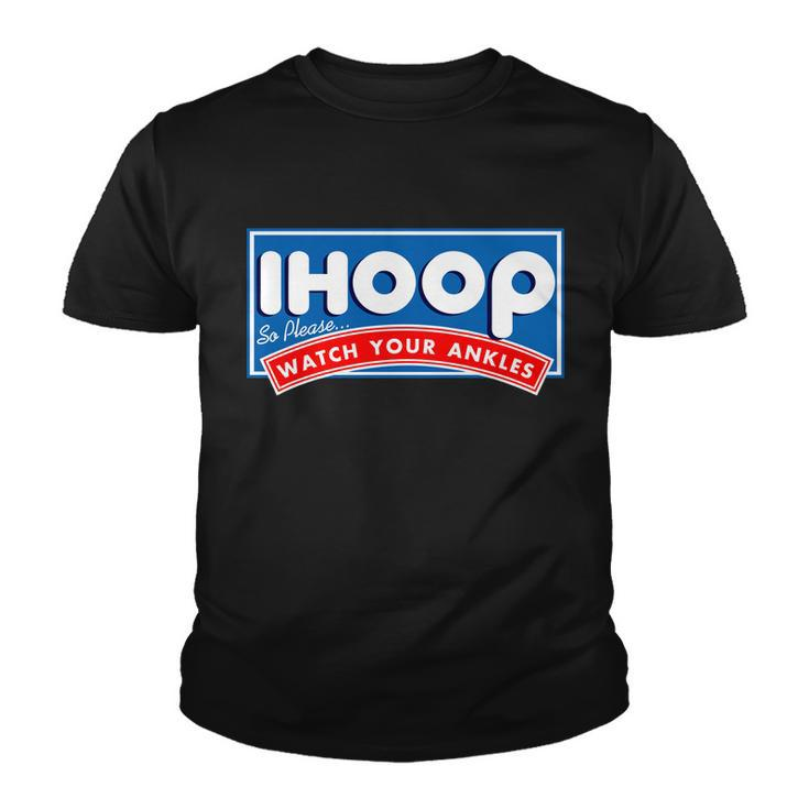 Ihoop I Hoop So Please Watch Your Ankles Funny Basketball Youth T-shirt