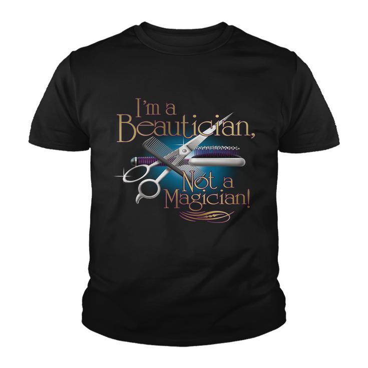 Im A Beautician Not A Magician Hairdresser Tshirt Youth T-shirt