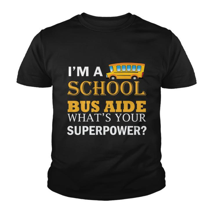 Im A School Bus Aide Whats Your Superpower Funny School Bus Driver Graphics Youth T-shirt