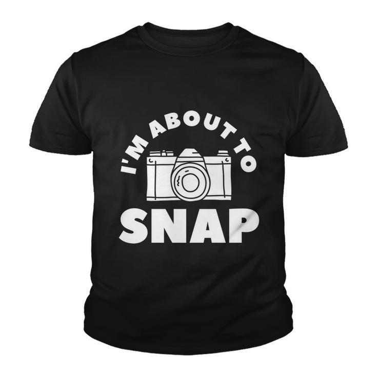 Im About To Snap Photography Camera Photographer Great Gift Youth T-shirt