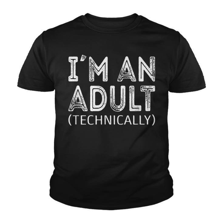 Im An Adult Technically 18Th Birthday And 21Th Birthday  Youth T-shirt