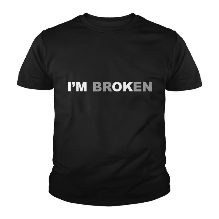 Im Broken Im Ok Inspirational Youth T-shirt