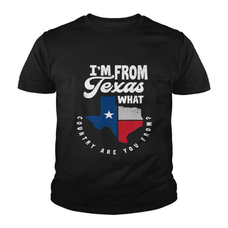 Im From Texas What Country Are From Proud Texan Youth T-shirt