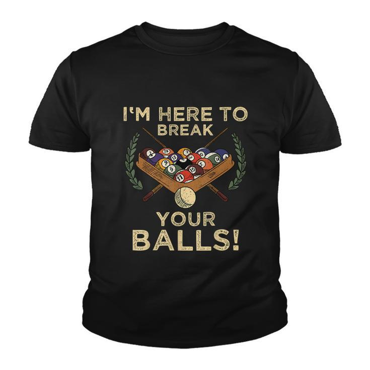 Im Here To Break Your Balls Shirt For Pool Billiard Player Youth T-shirt