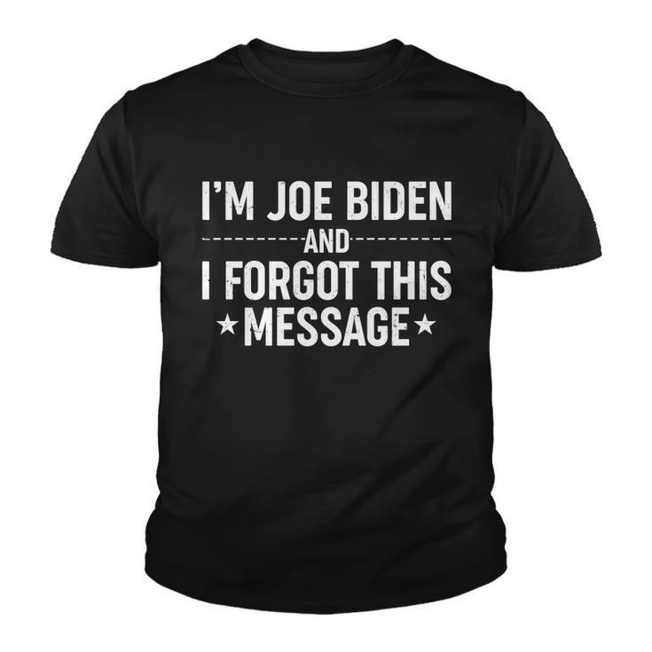 Im Joe Biden And I Forgot This Message Youth T-shirt