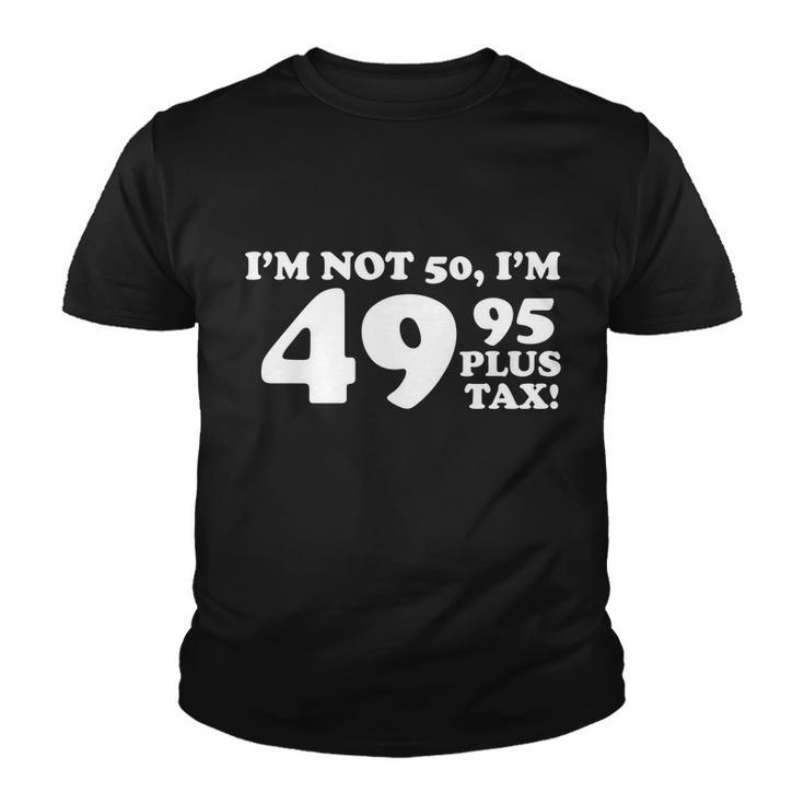 Im Not 50 Funny Birthday Youth T-shirt