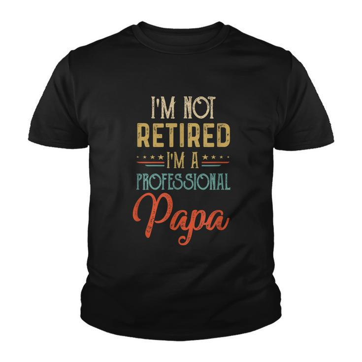 Im Not Retired A Professional Papa Father Day Vintage Youth T-shirt