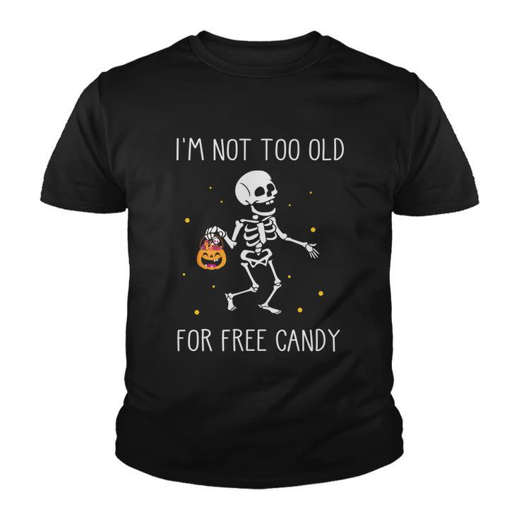 Im Not Too Old For Here Candy Halloween Quote Youth T-shirt