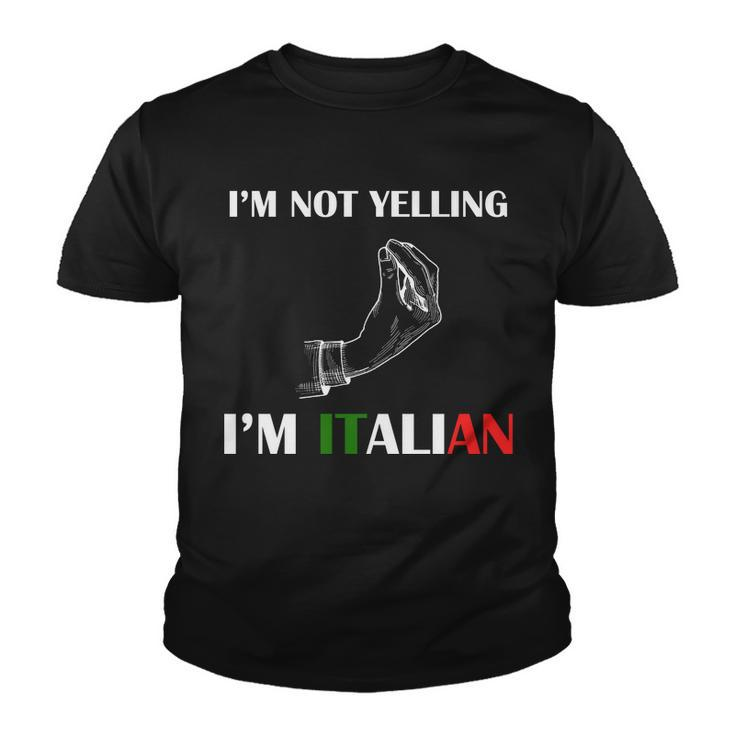 Im Not Yelling Im Italian Tshirt Youth T-shirt