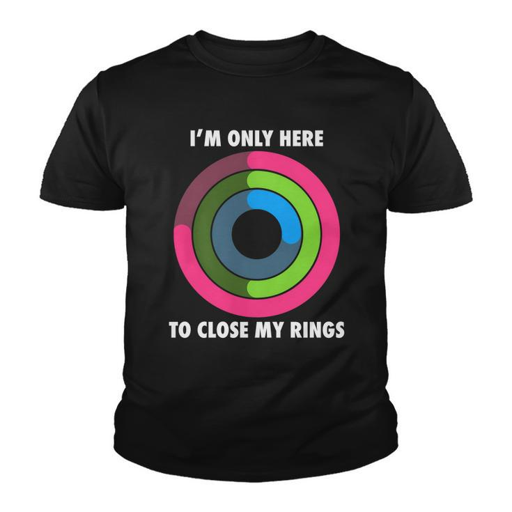 Im Only Here To Close My Rings Youth T-shirt