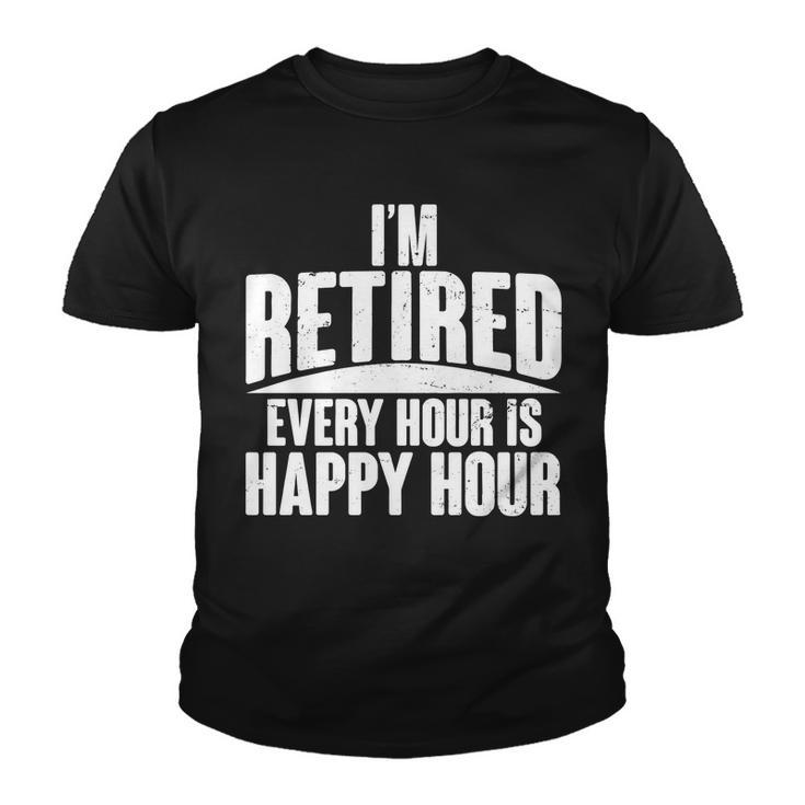 Im Retired Every Hour Is Happy Hour V2 Youth T-shirt