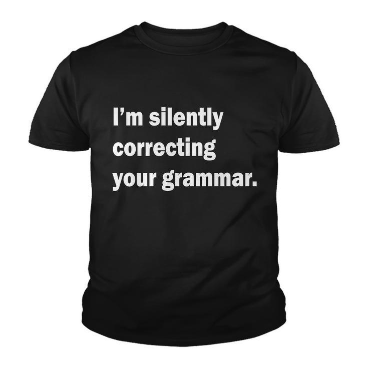 Im Silently Correcting Your Grammar Tshirt Youth T-shirt