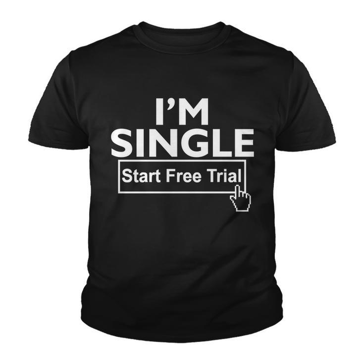 Im Single Start A Free Trial Youth T-shirt