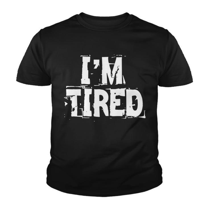 Im Tired Tshirt Youth T-shirt