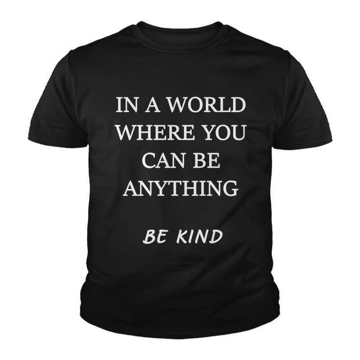 In A World Where You Can Be Anything Be Kind Quote Youth T-shirt
