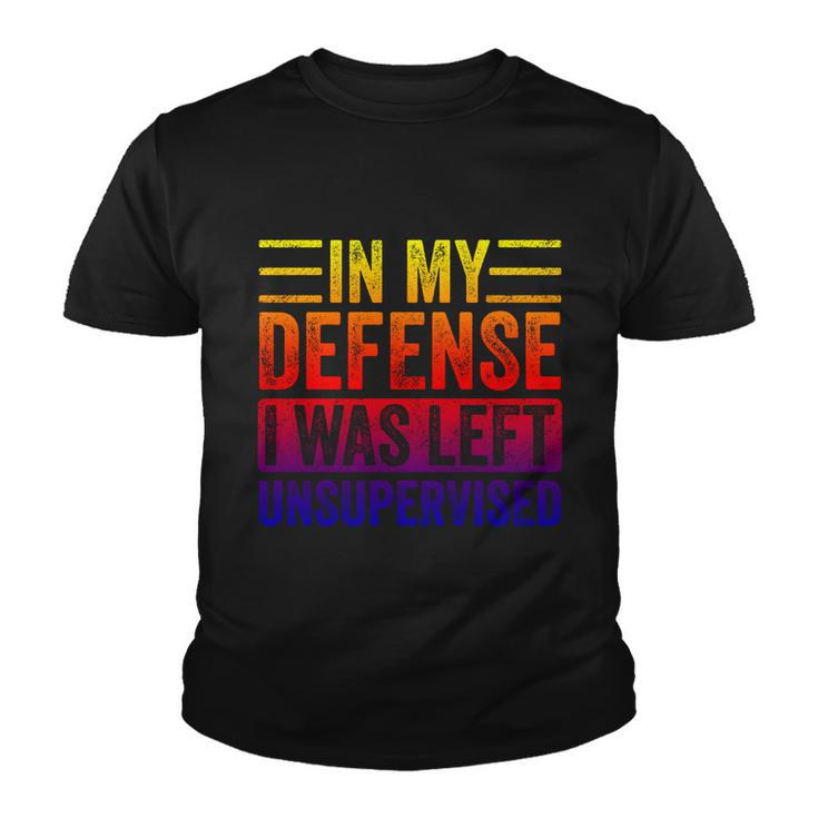 In My Defense I Was Left Unsupervised Funny Retro Vintage Gift Youth T-shirt