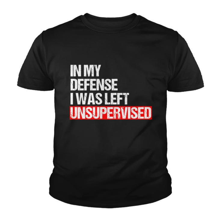 In My Defense I Was Left Unsupervised Meme Geschenk Cute Gift Youth T-shirt