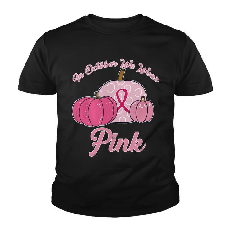 In October We Wear Pink Pumpkin Breast Cancer Tshirt Youth T-shirt