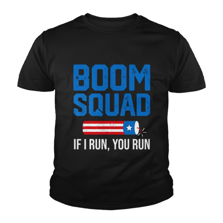 Independence Day 4Th Of July Boom Squad If I Run You Run Youth T-shirt