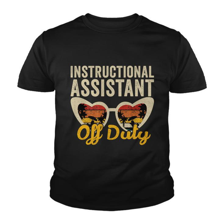 Instructional Assistant Off Duty Happy Last Day Of School Gift Youth T-shirt