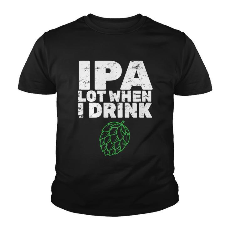 Ipa Lot When I Drink Youth T-shirt
