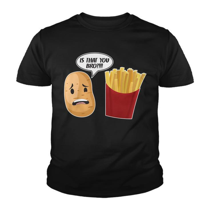Is That You Bro Funny French Fries Youth T-shirt