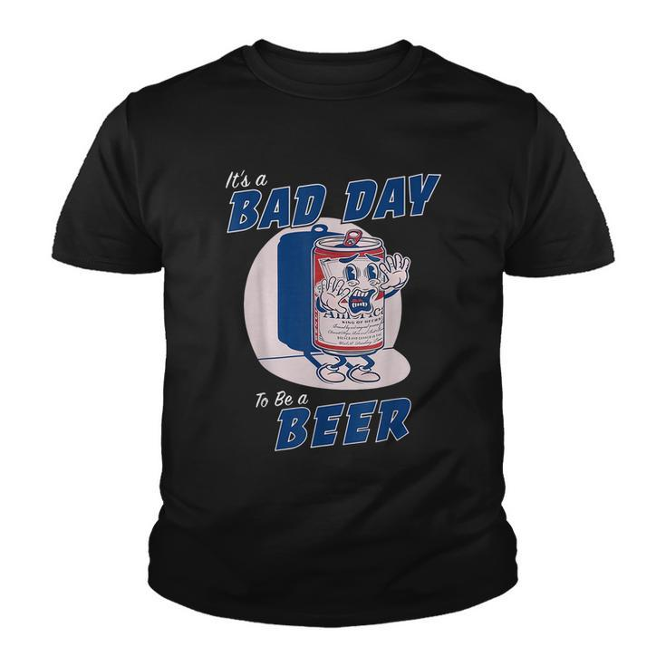 Its A Bad Day To Be A Beer Youth T-shirt