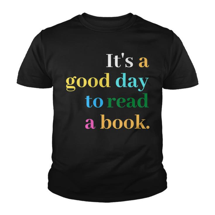 Its A Good Day To Read A Book Funny Saying Book Lovers  Youth T-shirt