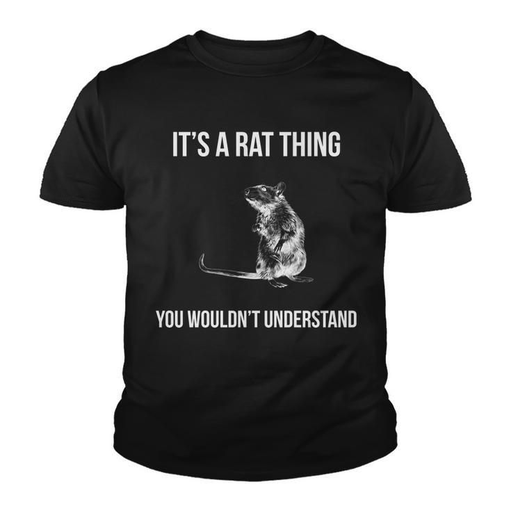 Its A Rat Thing You Wouldnt Understand Tshirt Youth T-shirt