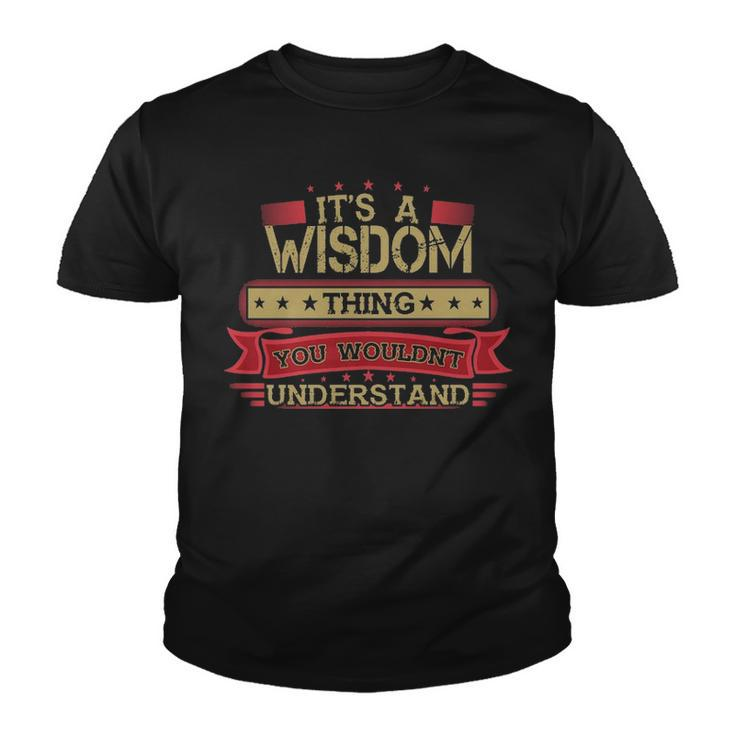 Its A Wisdom Thing You Wouldnt Understand T Shirt Wisdom Shirt Shirt For Wisdom Youth T-shirt