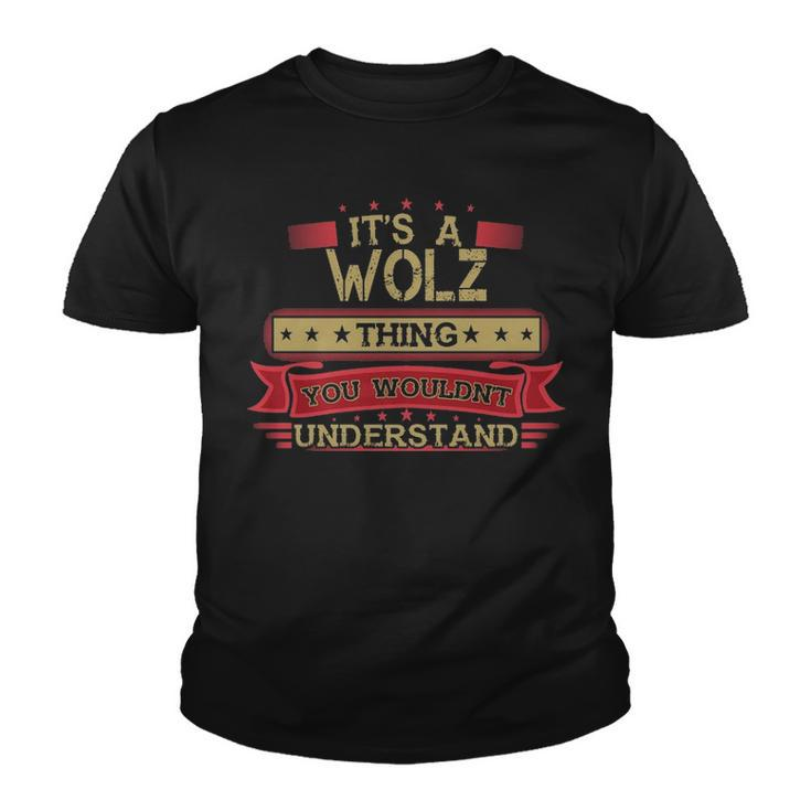 Its A Wolz Thing You Wouldnt Understand T Shirt Wolz Shirt Shirt For Wolz Youth T-shirt